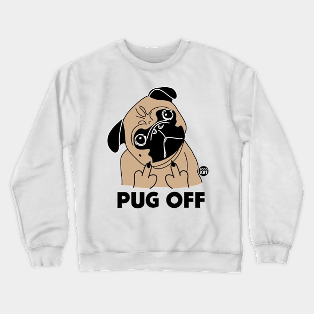 PUG OFF Crewneck Sweatshirt by toddgoldmanart